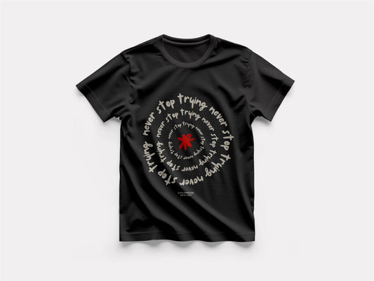 Never Stop Trying - Round Neck T-Shirt